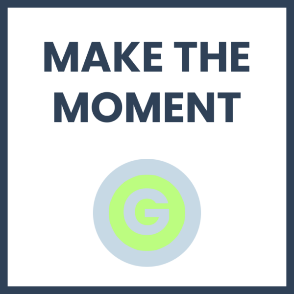 Make The Moment